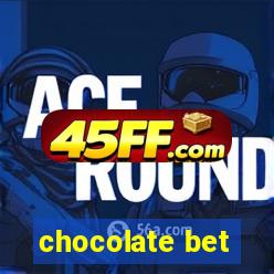 chocolate bet